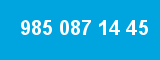 985 087 14 45